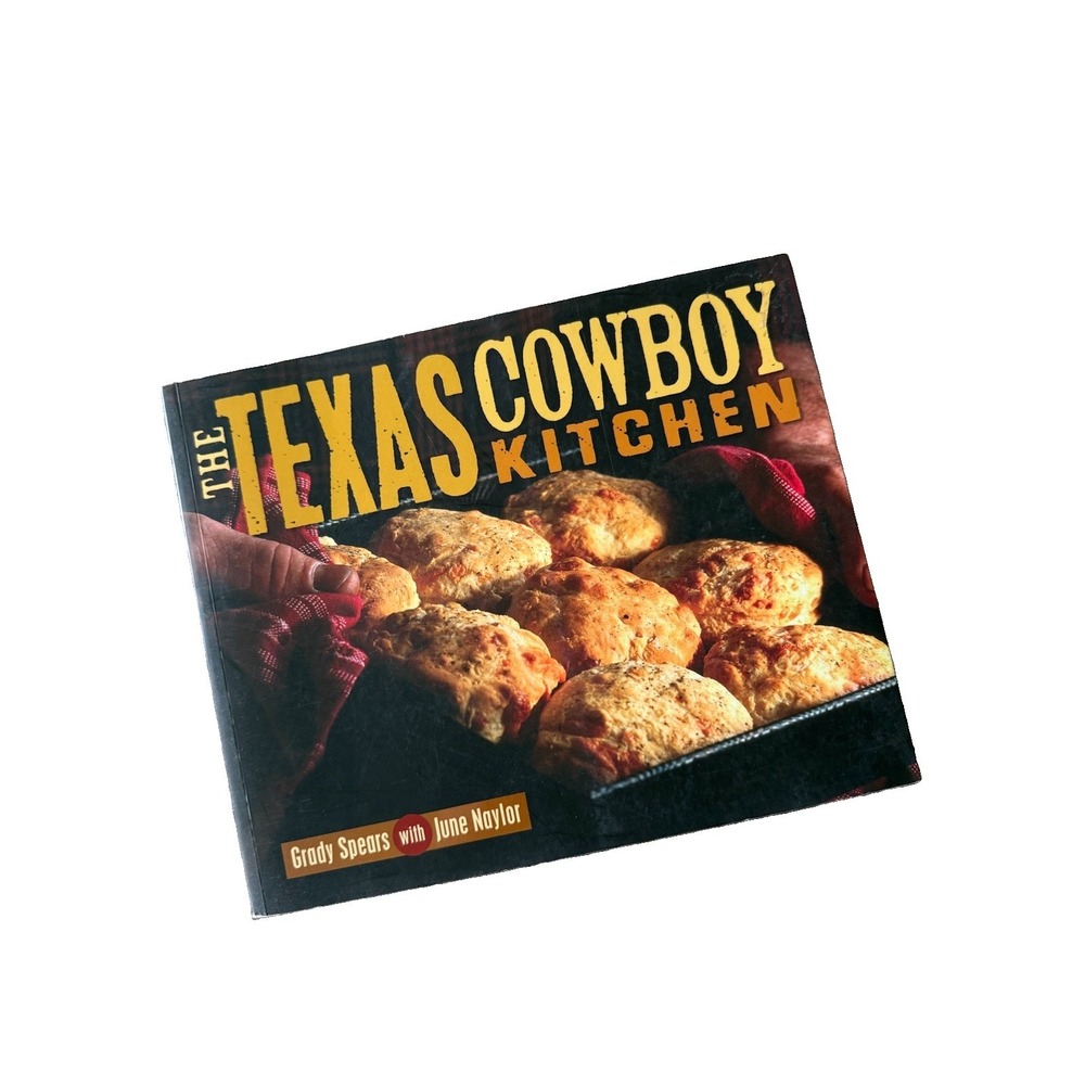 The Texas‎ Cowboy Kitchen Cookbook Grady Spears June Naylor Scratch Western